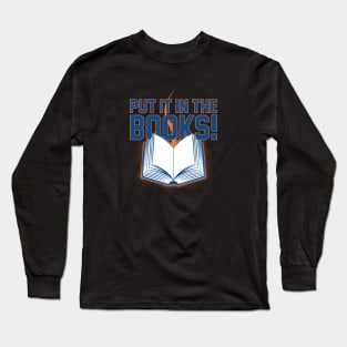 Put It In The Books! Long Sleeve T-Shirt